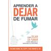 Aprender a dejar de fumar: Cómo dejar de fumar y vivir libre de adicción a la nicotina (Learning to Quit Smoking) (Spanish Edition)