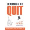 Learning to Quit: How to Stop Smoking and Live Free of Nicotine Addiction (Learning to Quit Smoking)