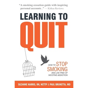 Learning to Quit: How to Stop Smoking and Live Free of Nicotine Addiction